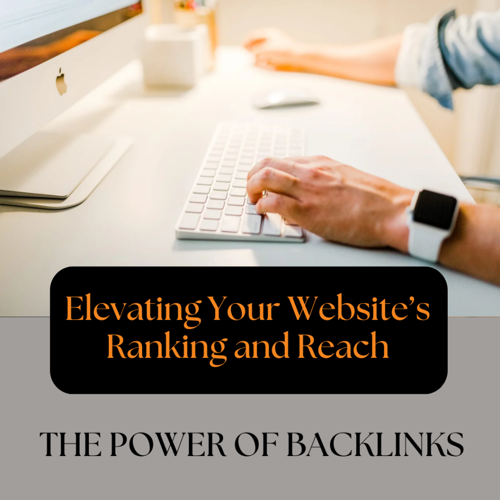 The Power of Backlinks: Elevating Your Website’s Ranking and Reach